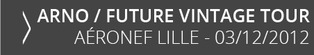 Arno Future Vintage Tour Aeronef Lille