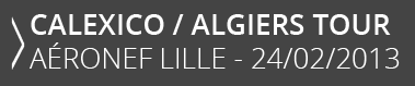 Calexico - Algiers Tour - Aeronef Lille - 24/02/2013